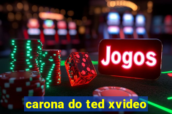 carona do ted xvideo